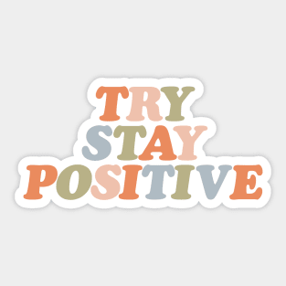 Try Stay Positive by The Motivated Type in soft orange pink green and pastel blue Sticker